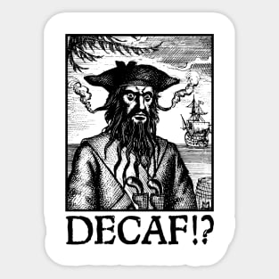 DECAF!? Sticker